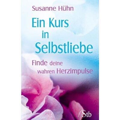 Susanne Hühn Ein Kurs In Selbstliebe - Finde Deine Wahren Herzimpulse - (Neue Auflage) - Publicité Susanne Hühn Ein Kurs In Selbstliebe - Finde Deine Wahren Herzimpulse - (Neue Auflage) - Publicité