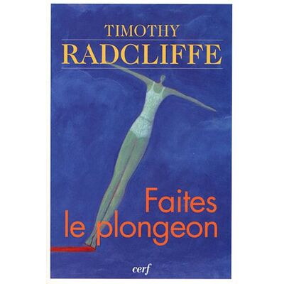 Timothy Radcliffe Faites Le Plongeon : Vivre Le Baptême Et La Confirmation - Publicité Timothy Radcliffe Faites Le Plongeon : Vivre Le Baptême Et La Confirmation - Publicité