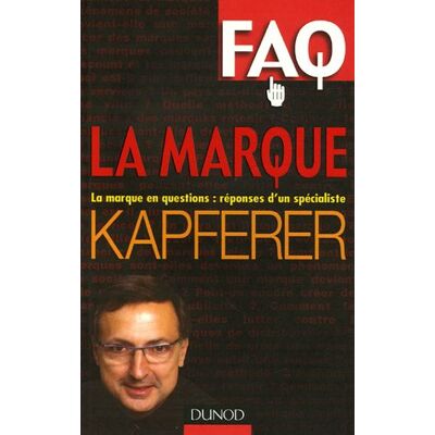 Jean-Noel Kapferer La Marque : La Marque En Question : Réponses D'Un Spécialiste - Publicité Jean-Noel Kapferer La Marque : La Marque En Question : Réponses D'Un Spécialiste - Publicité