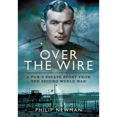 Philip Newman Over The Wire: A Pow'S Escape Story From The Second World War: A Pow Escape Story Of The Second World War - Publicité Philip Newman Over The Wire: A Pow'S Escape Story From The Second World War: A Pow Escape Story Of The Second World War - Publicité