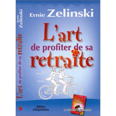Ernie Zelinski L'Art De Profiter De Sa Retraite - Publicité Ernie Zelinski L'Art De Profiter De Sa Retraite - Publicité