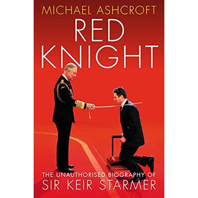Michael Ashcroft Red Knight: The Unauthorised Biography Of Sir Keir Starmer - Publicité Michael Ashcroft Red Knight: The Unauthorised Biography Of Sir Keir Starmer - Publicité