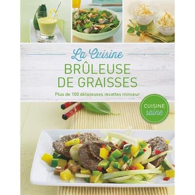 Collectif La Cuisine Brûleuse De Graisses : Plus De 100 Délicieuses Recettes Minceur - Publicité Collectif La Cuisine Brûleuse De Graisses : Plus De 100 Délicieuses Recettes Minceur - Publicité