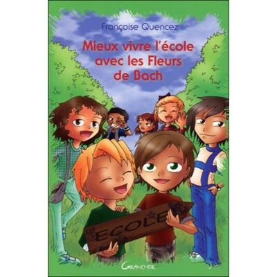 Françoise Quencez Mieux Vivre L'École Avec Les Fleurs De Bach - Publicité Françoise Quencez Mieux Vivre L'École Avec Les Fleurs De Bach - Publicité