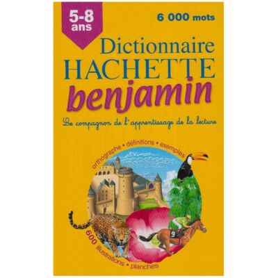 Dictionnaire Hachette Benjamin Cp-Ce, 6-8 Ans : Le Compagnon De L'Apprentissage De La Lecture : Orthographe, Définitions, Exemples - Publicité Dictionnaire Hachette Benjamin Cp-Ce, 6-8 Ans : Le Compagnon De L'Apprentissage De La Lecture : Orthographe, Définitions, Exemples - Publicité
