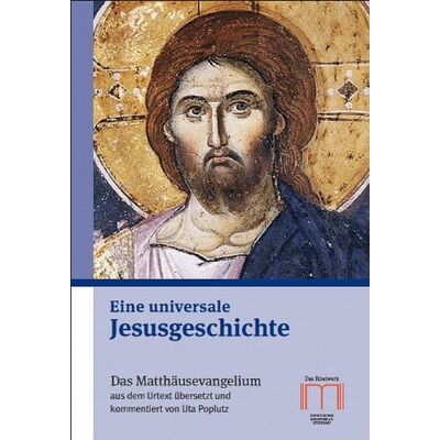 Eine Universale Jesusgeschichte: Das Matthäusevangelium Aus Dem Urtext Übersetzt Und Kommentiert - Publicité Eine Universale Jesusgeschichte: Das Matthäusevangelium Aus Dem Urtext Übersetzt Und Kommentiert - Publicité