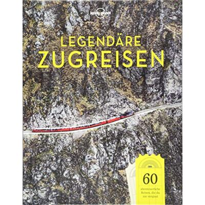 Lonely Planet Legendäre Zugreisen: 60 Abenteuerliche Reisen, Die Du Nie Vergisst (Lonely Planet Reisebildbände) - Publicité Lonely Planet Legendäre Zugreisen: 60 Abenteuerliche Reisen, Die Du Nie Vergisst (Lonely Planet Reisebildbände) - Publicité
