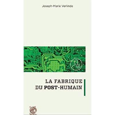 Joseph-Marie Verlinde La Fabrique Du Post-Humain - Publicité Joseph-Marie Verlinde La Fabrique Du Post-Humain - Publicité