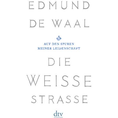 Edmund De Waal Die Weiße Straße: Auf Den Spuren Meiner Leidenschaft - Publicité Edmund De Waal Die Weiße Straße: Auf Den Spuren Meiner Leidenschaft - Publicité
