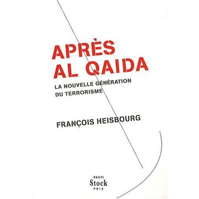 François Heisbourg Après Al Qaida : La Nouvelle Génération Du Terrorisme - Publicité François Heisbourg Après Al Qaida : La Nouvelle Génération Du Terrorisme - Publicité