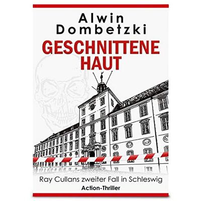 Alwin Dombetzki Geschnittene Haut: Ray Cullans Zweiter Fall In Schleswig (Ray Cullan / Action-Thriller In Schleswig) - Publicité Alwin Dombetzki Geschnittene Haut: Ray Cullans Zweiter Fall In Schleswig (Ray Cullan / Action-Thriller In Schleswig) - Publicité