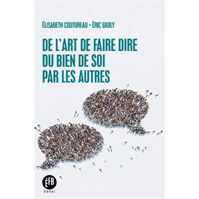 De L'Art De Faire Dire Du Bien De Soi Par Les Autres - Publicité De L'Art De Faire Dire Du Bien De Soi Par Les Autres - Publicité