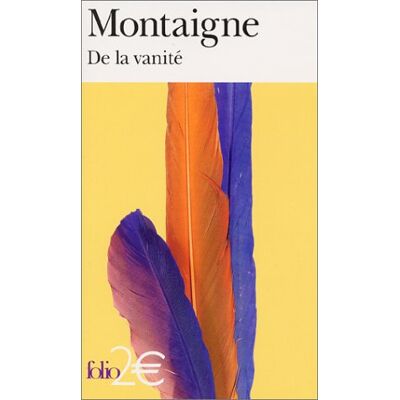 Michel De Montaigne De La Vanité - Publicité Michel De Montaigne De La Vanité - Publicité