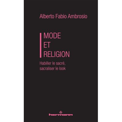 Ambrosio, Alberto Fabio Mode Et Religion : Habiller Le Sacré, Sacraliser Le Look - Publicité Ambrosio, Alberto Fabio Mode Et Religion : Habiller Le Sacré, Sacraliser Le Look - Publicité