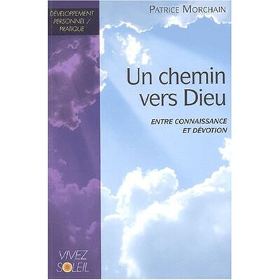 Patrice Morchain Un Chemin Vers Dieu : Entre Connaissance Et Dévotion : Une Autobiographie - Publicité Patrice Morchain Un Chemin Vers Dieu : Entre Connaissance Et Dévotion : Une Autobiographie - Publicité