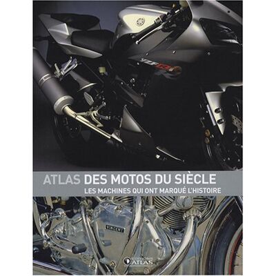 Atlas Des Motos Du Siècle : Les Machines Qui Ont Marqué L'Histoire - Publicité Atlas Des Motos Du Siècle : Les Machines Qui Ont Marqué L'Histoire - Publicité