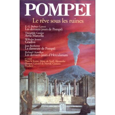 Edward Bulwer-Lytton Pompéi : Le Rêve Sous Les Ruines - Publicité Edward Bulwer-Lytton Pompéi : Le Rêve Sous Les Ruines - Publicité