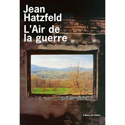 Jean Hatzfeld L'Air De La Guerre : Sur Les Routes De Croatie Et De Bosnie-Herzégovine - Publicité Jean Hatzfeld L'Air De La Guerre : Sur Les Routes De Croatie Et De Bosnie-Herzégovine - Publicité
