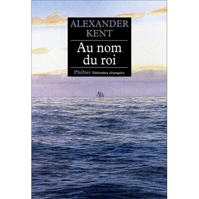 Alexander Kent Captain Bolitho. Au Nom Du Roi - Publicité Alexander Kent Captain Bolitho. Au Nom Du Roi - Publicité