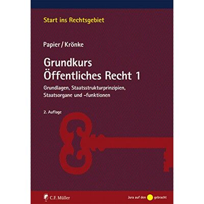 Hans-Jürgen Papier Grundkurs Öffentliches Recht 1: Grundlagen, Staatsstrukturprinzipien, Staatsorgane Und -Funktionen (Start Ins Rechtsgebiet) - Publicité Hans-Jürgen Papier Grundkurs Öffentliches Recht 1: Grundlagen, Staatsstrukturprinzipien, Staatsorgane Und -Funktionen (Start Ins Rechtsgebiet) - Publicité