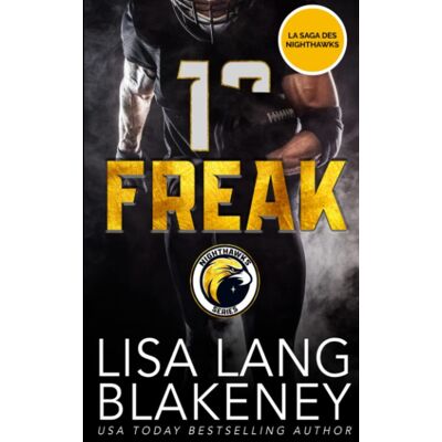 Lisa Lang Blakeney Freak: Une Romance Sportive (La Saga Des Nighthawks) - Publicité Lisa Lang Blakeney Freak: Une Romance Sportive (La Saga Des Nighthawks) - Publicité