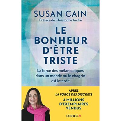 Susan Cain Le Bonheur D'Être Triste : La Force Des Mélancoliques Dans Un Monde Où Le Chagrin Est Interdit - Publicité Susan Cain Le Bonheur D'Être Triste : La Force Des Mélancoliques Dans Un Monde Où Le Chagrin Est Interdit - Publicité