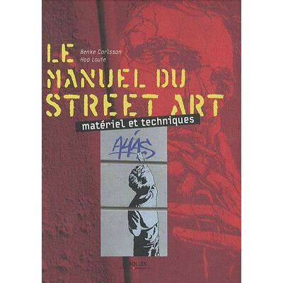 Benke Carlsson Le Manuel Du Street Art : Matériel Et Techniques - Publicité Benke Carlsson Le Manuel Du Street Art : Matériel Et Techniques - Publicité