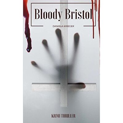 Daniela Krieger Bloody Bristol (Ein Maisie Bancroft Thriller, Band 1) - Publicité Daniela Krieger Bloody Bristol (Ein Maisie Bancroft Thriller, Band 1) - Publicité