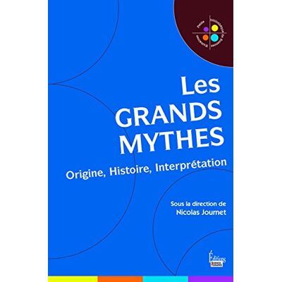 Collectif Les Grands Mythes : Origine, Histoire, Interprétation - Publicité Collectif Les Grands Mythes : Origine, Histoire, Interprétation - Publicité