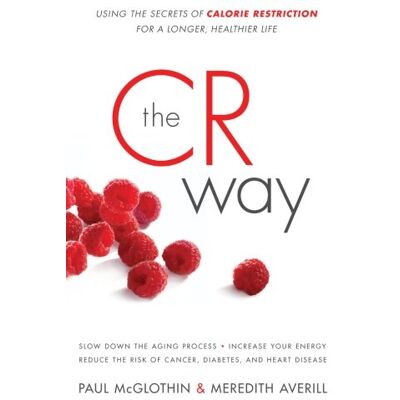 Paul McGlothin The Cr Way: Using The Secrets Of Calorie Restriction For A Longer, Healthier Life - Publicité Paul McGlothin The Cr Way: Using The Secrets Of Calorie Restriction For A Longer, Healthier Life - Publicité