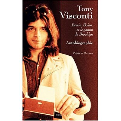 Tony Visconti Bowie, Bolan Et Le Gamin De Brooklyn : Autobiographie - Publicité Tony Visconti Bowie, Bolan Et Le Gamin De Brooklyn : Autobiographie - Publicité