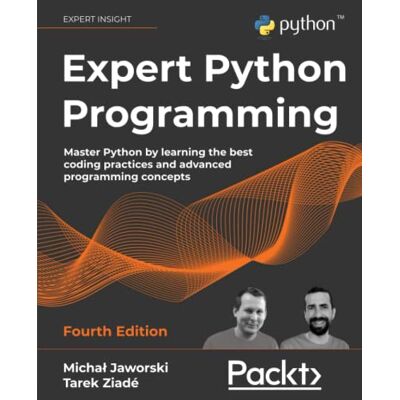 Michal Jaworski Expert Python Programming: Master Python By Learning The Best Coding Practices And Advanced Programming Concepts, 4th Edition - Publicité Michal Jaworski Expert Python Programming: Master Python By Learning The Best Coding Practices And Advanced Programming Concepts, 4th Edition - Publicité