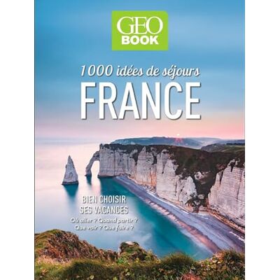 Stacy Archambault France, 1.000 Idées De Séjours : Bien Choisir Ses Vacances : Où Aller ? Quand Partir ? Que Voir ? Que Faire ? - Publicité Stacy Archambault France, 1.000 Idées De Séjours : Bien Choisir Ses Vacances : Où Aller ? Quand Partir ? Que Voir ? Que Faire ? - Publicité