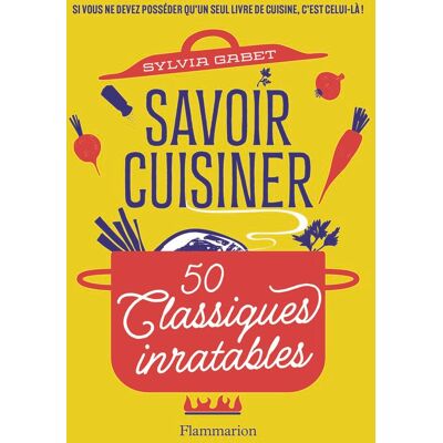 Sylvia Gabet Savoir Cuisiner : 50 Classiques Inratables - Publicité Sylvia Gabet Savoir Cuisiner : 50 Classiques Inratables - Publicité