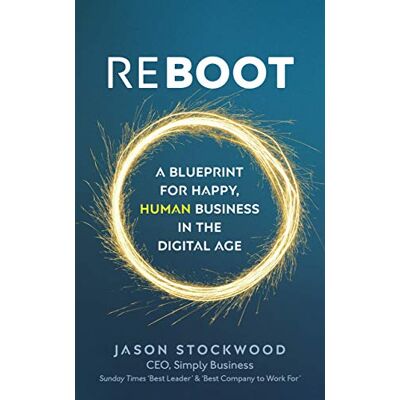 Jason Stockwood Reboot: A Blueprint For Happy, Human Business In The Digital Age - Publicité Jason Stockwood Reboot: A Blueprint For Happy, Human Business In The Digital Age - Publicité