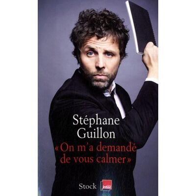 Stéphane Guillon On M'A Demandé De Vous Calmer - Publicité Stéphane Guillon On M'A Demandé De Vous Calmer - Publicité