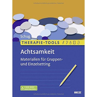 Susanne Schug Therapie-Tools Achtsamkeit: Materialien Für Gruppen- Und Einzelsetting. Mit E-Book Inside Und Arbeitsmaterial - Publicité Susanne Schug Therapie-Tools Achtsamkeit: Materialien Für Gruppen- Und Einzelsetting. Mit E-Book Inside Und Arbeitsmaterial - Publicité