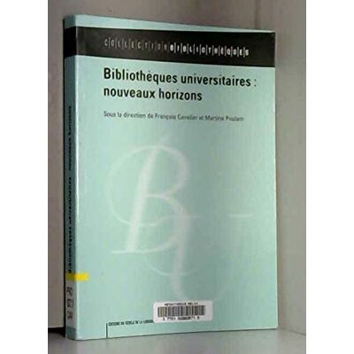 François Cavalier Bibliothèques Universitaires : Nouveaux Horizons - Publicité François Cavalier Bibliothèques Universitaires : Nouveaux Horizons - Publicité