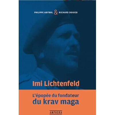 Philippe Abitbol Imi Lichtenfeld : L'Épopée Du Fondateur Du Krav Maga - Publicité Philippe Abitbol Imi Lichtenfeld : L'Épopée Du Fondateur Du Krav Maga - Publicité
