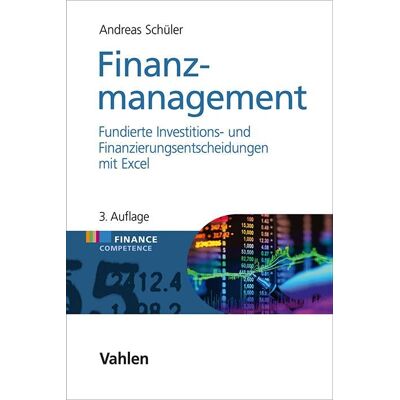 Andreas Schüler Finanzmanagement: Fundierte Investitions- Und Finanzierungsentscheidungen Mit Excel (Finance Competence) - Publicité Andreas Schüler Finanzmanagement: Fundierte Investitions- Und Finanzierungsentscheidungen Mit Excel (Finance Competence) - Publicité