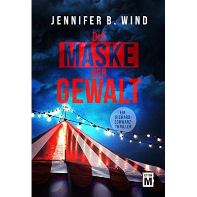 Wind, Jennifer B. Die Maske Der Gewalt (Ein Richard-Schwarz-Thriller, Band 1) - Publicité Wind, Jennifer B. Die Maske Der Gewalt (Ein Richard-Schwarz-Thriller, Band 1) - Publicité