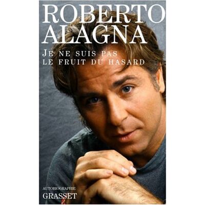 Roberto Alagna Je Ne Suis Pas Le Fruit Du Hasard : Autobiographie - Publicité Roberto Alagna Je Ne Suis Pas Le Fruit Du Hasard : Autobiographie - Publicité
