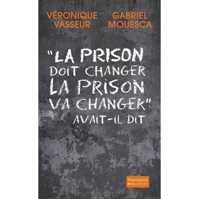 Véronique Vasseur La Prison Doit Changer, La Prison Va Changer, Avait-Il Dit : Document - Publicité Véronique Vasseur La Prison Doit Changer, La Prison Va Changer, Avait-Il Dit : Document - Publicité