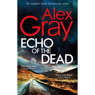 Alex Gray Echo Of The Dead: The Gripping 19th Installment Of The Sunday Times Bestselling Dsi Lorimer Series (Dsi William Lorimer) - Publicité Alex Gray Echo Of The Dead: The Gripping 19th Installment Of The Sunday Times Bestselling Dsi Lorimer Series (Dsi William Lorimer) - Publicité
