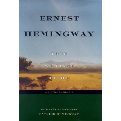 Ernest Hemingway True At First Light: A Fictional Memoir - Publicité Ernest Hemingway True At First Light: A Fictional Memoir - Publicité