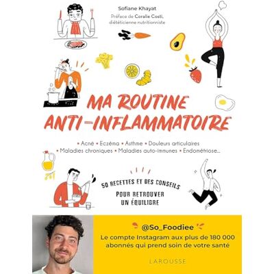 Sofiane Khayat Ma Routine Anti-Inflammatoire : Acné, Eczéma, Asthme, Douleurs Articulaires, Maladies Chroniques, Maladies Auto-Immunes, Endométriose... : 50 Recettes Et Des Conseils Pour Retrouver Un Équilibre - Publicité Sofiane Khayat Ma Routine Anti-Inflammatoire : Acné, Eczéma, Asthme, Douleurs Articulaires, Maladies Chroniques, Maladies Auto-Immunes, Endométriose... : 50 Recettes Et Des Conseils Pour Retrouver Un Équilibre - Publicité
