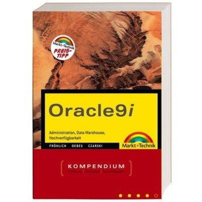 Lutz Fröhlich Oracle 9i Kompendium: Adminstration, Entwicklung, Data Warehouse, Internet (Kompendium / Handbuch) - Publicité Lutz Fröhlich Oracle 9i Kompendium: Adminstration, Entwicklung, Data Warehouse, Internet (Kompendium / Handbuch) - Publicité