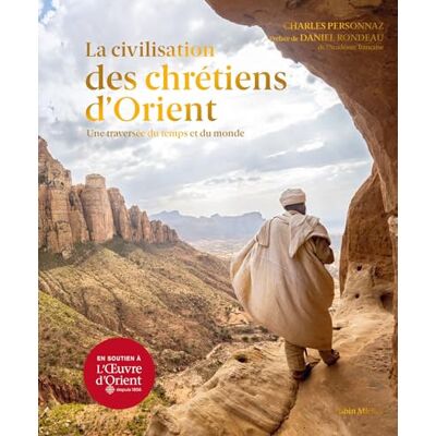 Charles Personnaz La Civilisation Des Chrétiens D'Orient : Une Traversée Du Temps Et Du Monde - Publicité Charles Personnaz La Civilisation Des Chrétiens D'Orient : Une Traversée Du Temps Et Du Monde - Publicité