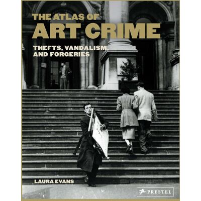 Laura Evans The Atlas Of Art Crime : Thefts, Vandalism, And Forgeries - Publicité Laura Evans The Atlas Of Art Crime : Thefts, Vandalism, And Forgeries - Publicité