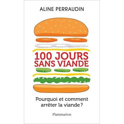 Aline Perraudin 100 Jours Sans Viande : Pourquoi Et Comment Arrêter La Viande ? - Publicité Aline Perraudin 100 Jours Sans Viande : Pourquoi Et Comment Arrêter La Viande ? - Publicité